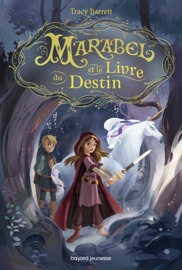 Marabel et le livre du Destin - Tome 1 - Tracy Barrett & Manu Causse