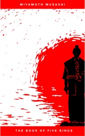 The Book of Five Rings: The Classic Text of Samurai Sword Strategy - Miyamoto Musashi