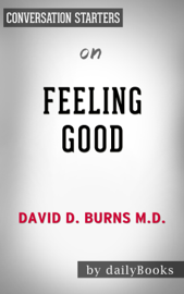 Feeling Good: The New Mood Therapy by David D. Burns M.D.: Conversation Starters