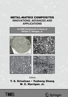 Metal-Matrix Composites Innovations, Advances and Applications by T. S. Srivatsan, Yuzheng Zhang & William C. Harrigan, Jr.