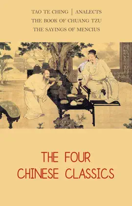 Read: The Four Chinese Classics: Tao Te Ching, Analects, Book Chuang Tzu, Mencius