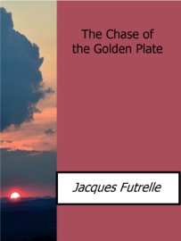 The Chase of the Golden Plate - Jacques Futrelle