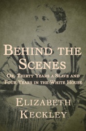 Behind the Scenes - Elizabeth Keckley