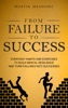 Book From Failure to Success: Everyday Habits and Exercises to Build Mental Resilience and Turn Failures Into Successes