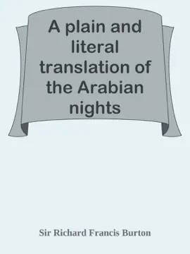 A plain and literal translation of the Arabian nights entertainments, now entituled The Book of the Thousand Nights and a Night, Volume 2 (of 17)