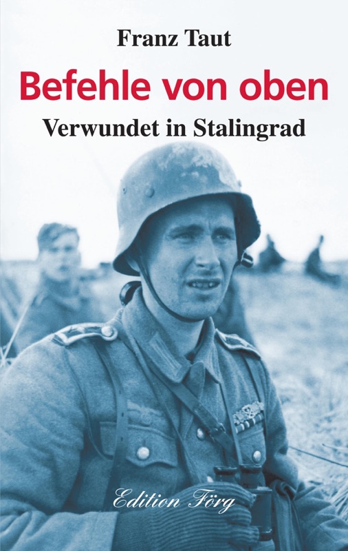 Befehle von oben - Verwundet in Stalingrad