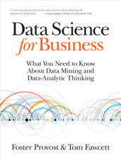 Data Science for Business - Foster Provost &amp; Tom Fawcett Cover Art