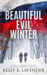 Beautiful Evil Winter by Kelly K. Lavender Book Summary, Reviews and Downlod