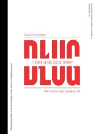 Dług. Pierwsze pięć tysięcy lat - David Graeber