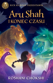 Aru Shah i koniec czasu by Agnieszka Fulińska & Roshani Chokshi