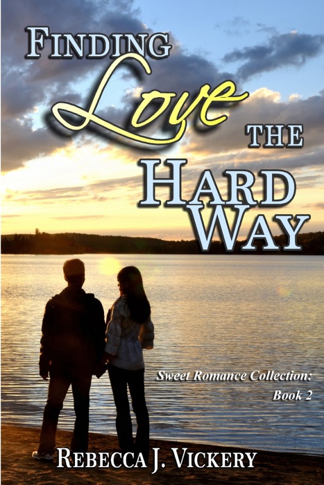 Finding Love the Hard Way: Sweet Romance Collection: Book 2