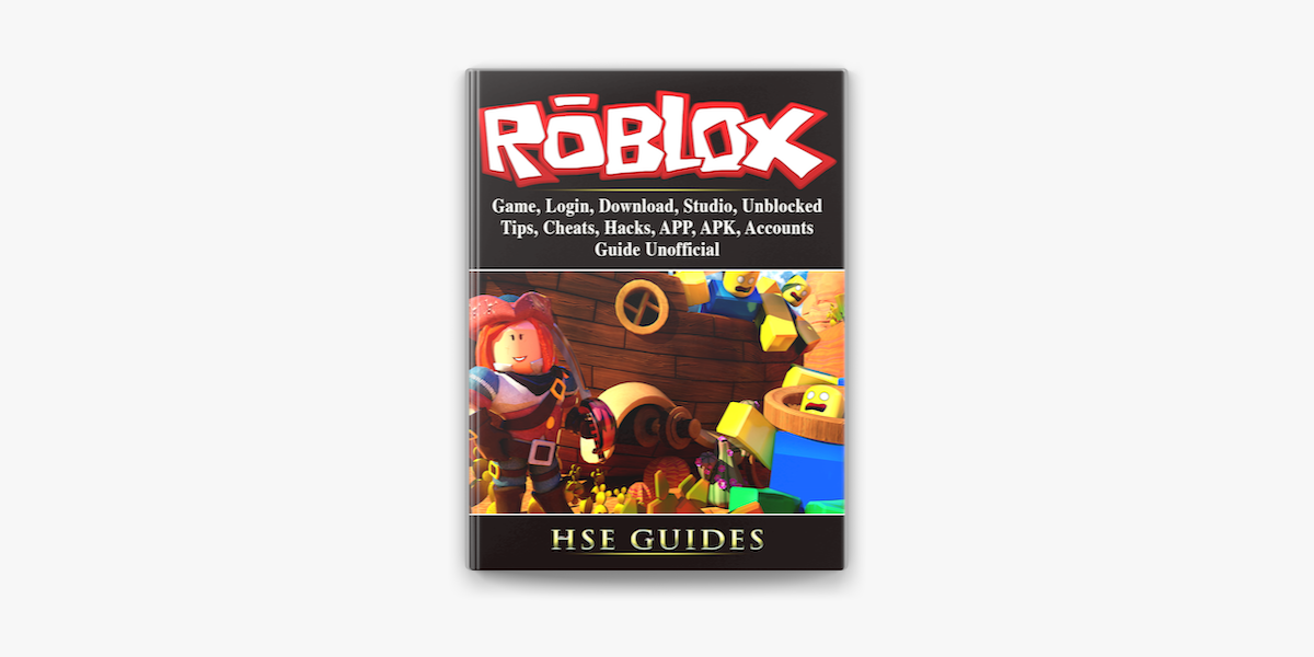 Roblox Game, Login, Download, Studio, Unblocked, Tips, Cheats, Hacks, APP,  APK, Accounts, Guide Unofficial on Apple Books