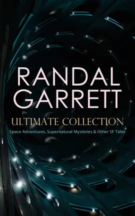 Read: RANDAL GARRETT Ultimate Collection: Space Adventures, Supernatural Mysteries Book & Other SF Tales