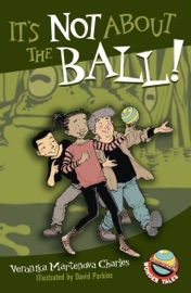 It's Not About the Ball! - Veronika Martenova Charles & David Parkins