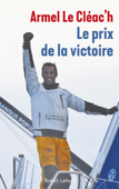 Le Prix de la victoire - Armel Le Cléac'h & Dominique Lebrun