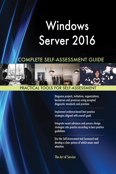 Windows Server 2016 Complete Self-Assessment Guide