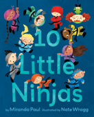 10 Little Ninjas - Miranda Paul & Nate Wragg