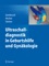 Ultraschalldiagnostik in Geburtshilfe und Gynäkologie - Ulrich Gembruch, Kurt Hecher & Horst Steiner