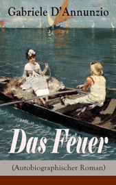 Das Feuer (Autobiographischer Roman) - Gabriele D'Annunzio