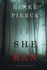 If She Ran (A Kate Wise Mystery—Book 3) - Blake Pierce Cover Art