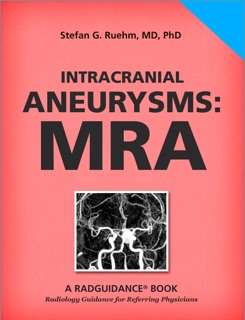 Intracranial Aneurysms: MR Angiography by Stefan G. Ruehm, MD, PhD