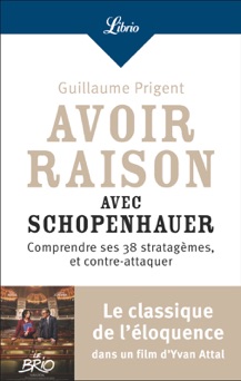 Avoir raison avec Schopenhauer - Guillaume Prigent