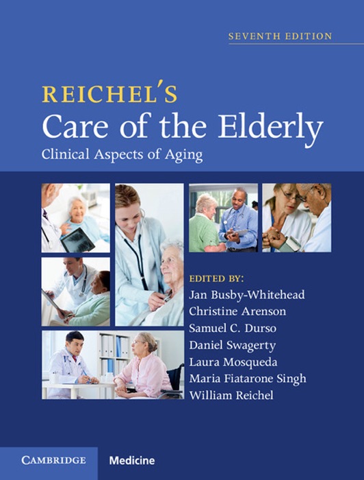 Reichel's Care of the Elderly: Seventh Edition