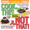 Book Cook This, Not That! Skinny Comfort Foods
