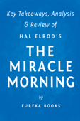 The Miracle Morning: by Hal Elrod Key Takeaways, Analysis & Review - Eureka Books