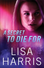 Secret to Die For - Lisa Harris