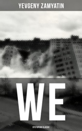 WE (Dystopian Classic) - Yevgeny Zamyatin