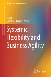 Systemic Flexibility and Business Agility Sushil & Gerhard Chroust
