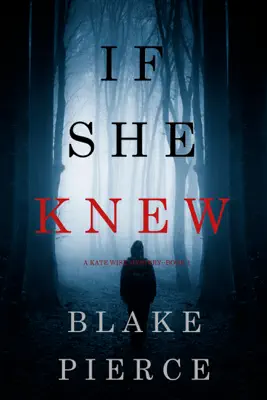 If She Knew (A Kate Wise Mystery—Book 1) by Blake Pierce book