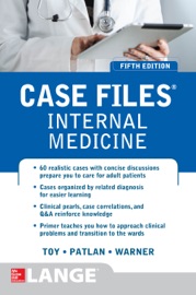 Case Files Internal Medicine, Fifth Edition - Eugene C. Toy, John T. Patlan & Mark T. Warner