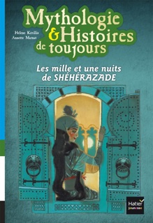Mythologie et histoires de toujours - Les mille et une nuits de Shéhérazade dès 9 ans by Hélène Kérillis & Annette Marnat