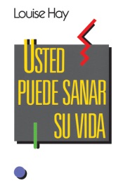 Usted puede sanar su vida - Louise Hay
