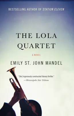 THE LOLA QUARTET by Emily St. John Mandel book