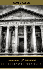 Eight Pillars of Prosperity - James Allen & Golden Deer Classics