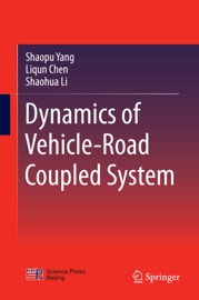 Dynamics of Vehicle-Road Coupled System - Shaopu Yang, Liqun Chen & Shaohua Li
