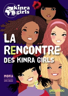 Kinra Girls - La rencontre des Kinra Girls - Tome 1 by Moka & Anne Cresci