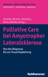 Palliative Care bei Amyotropher Lateralsklerose - Johanna Anneser, Gian Domenico Borasio, Wendy Johnston, David Oliver & Andrea Winkler