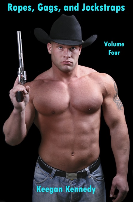 Ropes, Gags, and Jockstraps: Volume Four