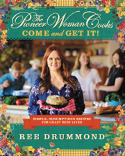 The Pioneer Woman Cooks—Come and Get It! - Ree Drummond Cover Art