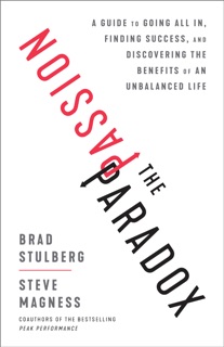 The Passion Paradox by Brad Stulberg & Steve Magness