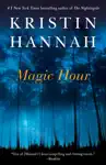 Magic Hour by Kristin Hannah Book Summary, Reviews and Downlod