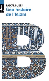 Géo-histoire de l'Islam - Pascal Buresi & Robert Frank