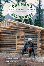 One Man's Wilderness, 50th Anniversary Edition - Richard Louis Proenneke &amp; Sam Keith Cover Art