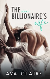 The Billionaire's Wife - Book Two - Ava Claire