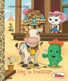 Read: Toby the Cowsitter (Disney Junior: Sheriff Book Callie's Wild West)