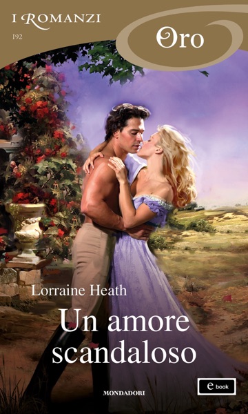 Un amore scandaloso (I Romanzi Oro)